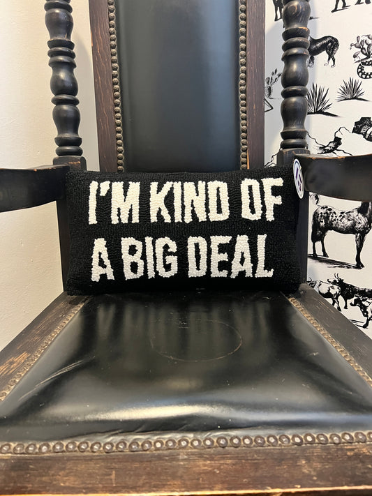 I'm Kind of A Big Deal Hook Pillow- Black